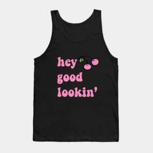 hey good lookin’ Tank Top